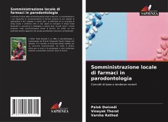 Somministrazione locale di farmaci in parodontologia - Dwivedi, Palak;Thorat, Vinayak;Rathod, Varsha