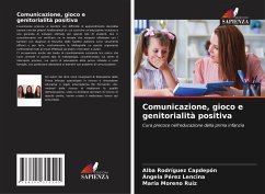 Comunicazione, gioco e genitorialità positiva - Rodríguez Capdepón, Alba;Pérez Lencina, Ángela;Moreno Ruiz, María