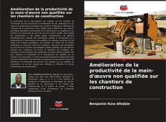 Amélioration de la productivité de la main-d'¿uvre non qualifiée sur les chantiers de construction - Kow Afedzie, Benjamin