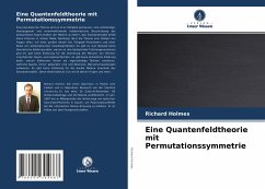 Eine Quantenfeldtheorie mit Permutationssymmetrie - Holmes, Richard