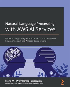 Natural Language Processing with AWS AI Services - M, Mona; Rangarajan, Premkumar