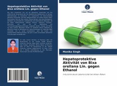 Hepatoprotektive Aktivität von Bixa orellana Lin. gegen Ethanol - Singh, Monika