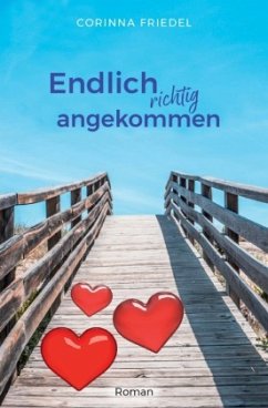 Endlich richtig angekommen - Friedel, Corinna