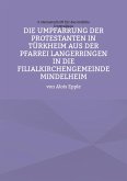 Die Umpfarrung der Protestanten in Türkheim aus der Pfarrei Langer-ringen in die Filialkirchengemeinde Mindelheim