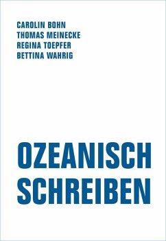 Ozeanisch Schreiben - Bohn, Carolin;Meinecke, Thomas;Toepfer, Regina
