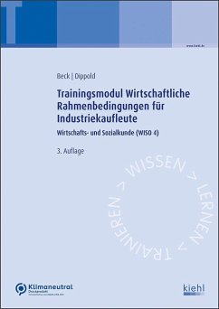 Trainingsmodul Wirtschaftliche Rahmenbedingungen für Industriekaufleute - Beck, Karsten;Dippold, Silke