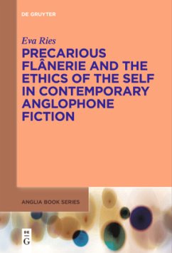 Precarious Flânerie and the Ethics of the Self in Contemporary Anglophone Fiction - Ries, Eva