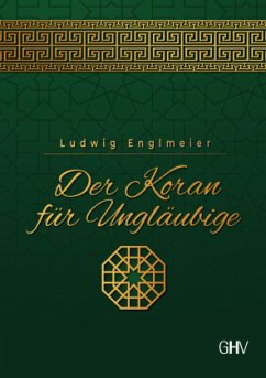 Der Koran für Ungläubige - Englmeier, Ludwig