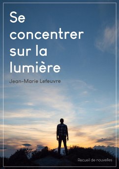 Se concentrer sur la lumière - Lefeuvre, Jean-Marie