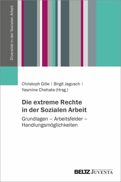 Die extreme Rechte in der Sozialen Arbeit (eBook, PDF) Die extreme Rechte in der Sozialen Arbeit (eBook, PDF)