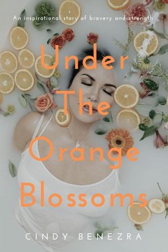Under the Orange Blossoms (eBook, ePUB) - Benezra, Cindy