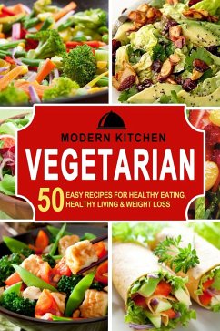 Cover Vegetarian: 50 Easy Recipes for Healthy Eating, Healthy Living & Weight Loss (eBook, ePUB)