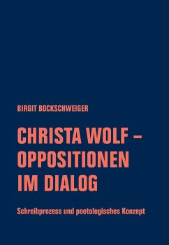 Christa Wolf - Oppositionen im Dialog - Bockschweiger, Birgit