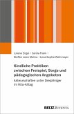 Kindliche Praktiken zwischen Freispiel, Sorge und pädagogischen Angeboten (eBook, PDF)