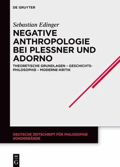 Negative Anthropologie bei Plessner und Adorno - Edinger, Sebastian