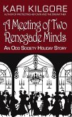 A Meeting of Two Renegade Minds: An Odd Society Holiday Story (The Odd Society) (eBook, ePUB) A Meeting of Two Renegade Minds: An Odd Society Holiday Story (The Odd Society) (eBook, ePUB)