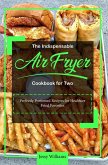 The Indispensable Air Fryer Cookbook for Two: Perfectly Portioned Recipes for Healthier Fried Favorites (eBook, ePUB)
