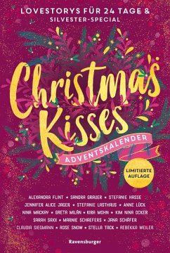 Christmas Kisses. Ein Adventskalender. 24 Lovestorys plus Silvester-Special (Eine romantische Kurzgeschichte für jeden Tag bis Weihnachten) - Flint, Alexandra;Grauer, Sandra;Hasse, Stefanie