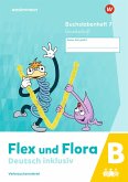 Flex und Flora - Deutsch inklusiv. Buchstabenheft 7 inklusiv (B) GS