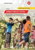Arbeitsbuch Spiel für die Praxis in Kindergarten, Hort, Heim und Kindergruppe. Schülerband