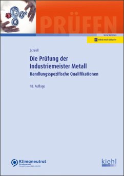 Die Prüfung der Industriemeister Metall - Schroll, Stefan