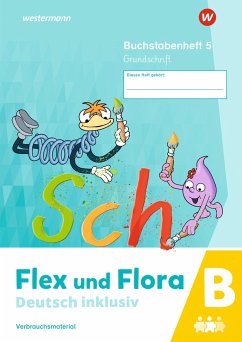 Flex und Flora - Deutsch inklusiv. Buchstabenheft 5 inklusiv (B) GS