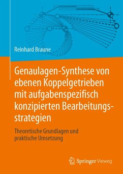 Genaulagen-Synthese von ebenen Koppelgetrieben mit aufgabenspezifisch konzipierten Bearbeitungsstrategien (eBook, PDF) - Braune, Reinhard