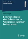 Die Unvermeidbarkeit eines Verbotsirrtums bei Vorliegen eines präventiven Rechtsgutachtens (eBook, PDF)