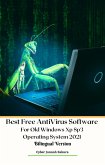 Best Free Anti Virus Software For Old Windows Xp Sp3 Operating System 2021 Bilingual Version (eBook, ePUB)