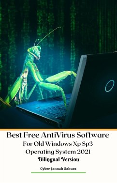 Best Free Anti Virus Software For Old Windows Xp Sp3 Operating System 2021 Bilingual Version (eBook, ePUB) - Sakura, Cyber Jannah