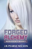 Forged Alchemy (Aeon Society, #5) (eBook, ePUB)