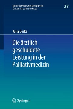 Die ärztlich geschuldete Leistung in der Palliativmedizin (eBook, PDF) - Berke, Julia