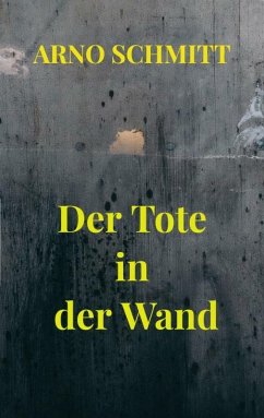 Der Tote in der Wand (eBook, ePUB) - Schmitt, Arno