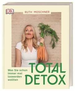 Total Detox - Was Sie schon immer mal loswerden wollten (Mängelexemplar) - Moschner, Ruth