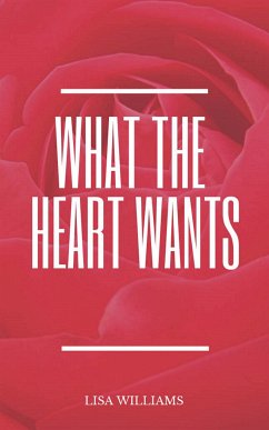 What The Heart Wants (eBook, ePUB) - Williams, Lisa