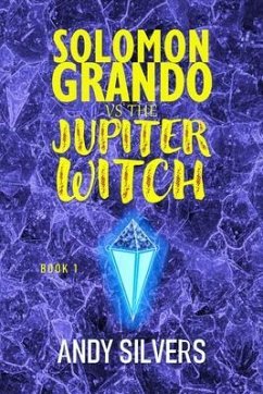 Solomon Grando vs the Jupiter Witch (eBook, ePUB) - Silvers, Andy