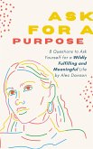 Ask For a Purpose (eBook, ePUB)