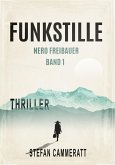 Funkstille - Nero Freibauer Band 1 - Thriller (eBook, ePUB)