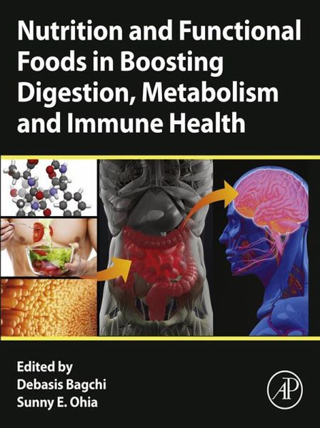 Nutrition and Functional Foods in Boosting Digestion, Metabolism and Immune Health (eBook, ePUB) Nutrition and Functional Foods in Boosting Digestion, Metabolism and Immune Health (eBook, ePUB)