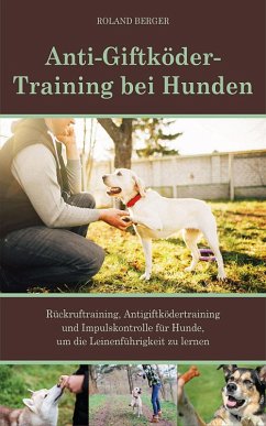 Anti-Giftköder-Training bei Hunden (eBook, ePUB) - Berger, Roland