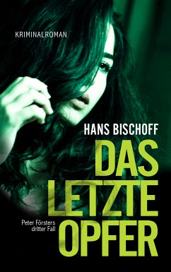 Das letzte Opfer (eBook, ePUB) - Bischoff, Hans