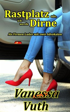 Cover Rastplatz ade, ich werde Dirne - Als Firmen-Luder mit zwei Advokaten (Hotwife Tabea, #5) (eBook, ePUB)