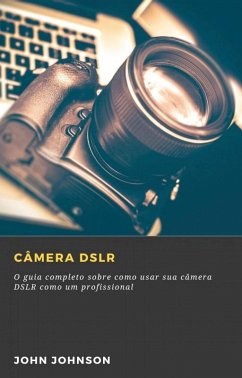 Câmera DSLR (eBook, ePUB) - Johnson, John