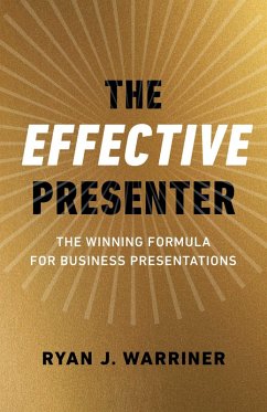The Effective Presenter (eBook, ePUB) - Warriner, Ryan