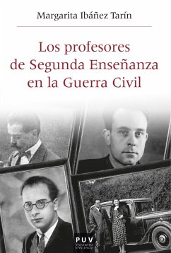 Los profesores de Segunda Enseñanza en la Guerra Civil (eBook, ePUB) - Ibáñez Tarín, Margarita