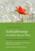 Selbstfürsorge an jedem Tag im Alter - 365 Anregungen für Senioren: Tagesstruktur, Tagesplanung, Tagesgestaltung, Selbstmotivation, Vorsorge (eBook, ePUB)