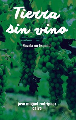 Tierra sin vino (eBook, ePUB) - Rodriguez Calvo, Jose Miguel