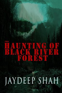 The Haunting of Black River Forest (A Horror Adventure Short Story) (eBook, ePUB) - Shah, Jaydeep