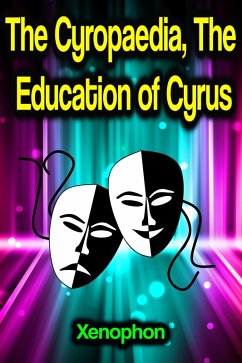 The Cyropaedia, The Education of Cyrus (eBook, ePUB) - Xenophon