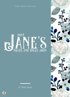 Aunt Jane's Nieces and Uncle John (eBook, ePUB) - Baum, L. Frank; Blake, Sheba